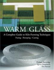 Cover of: Warm Glass: A Complete Guide to Kiln-Forming Techniques: Fusing, Slumping, Casting