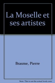 Cover of: La Moselle et ses artistes by Pierre Brasme