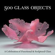 Cover of: 500 glass objects by introduction by Maurine Littleton.