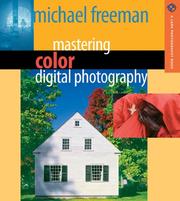 Cover of: Mastering color digital photography by Michael Freeman