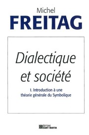 Dialectique et société by Michel Freitag
