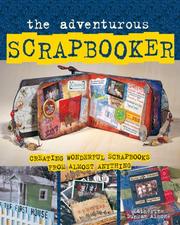 Cover of: The Adventurous Scrapbooker: Creating Wonderful Scrapbooks from Almost Anything