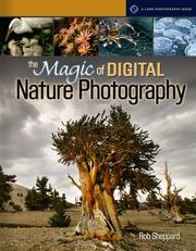 Cover of: The Magic of Digital Nature Photography (A Lark Photography Book)
