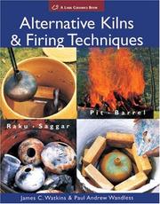 Cover of: Alternative Kilns & Firing Techniques by James C. Watkins, Paul Andrew Wandless