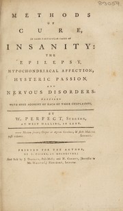 Cover of: Methods of cure, in some particular cases of insanity: the epilepsy, hypochondriacal affection, hysteric passion, and nervous disorders