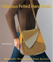 Fabulous Felted Hand-Knits by Jane Davis