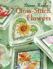 Cover of: Donna Kooler's Cross-Stitch Flowers