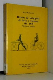 Cover of: Histoire du vélocipède de Drais à Michaux by Keizo Kobayashi