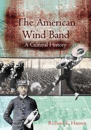 The American Wind Band by Richard K. Hansen