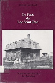 Cover of: Le pays du Lac-Saint-Jean: esquisse historique de la colonisation
