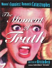 Cover of: The Moment of Truth : Women's Funniest Romantic Catastrophes (Live Girls Series)