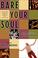 Cover of: Bare your soul