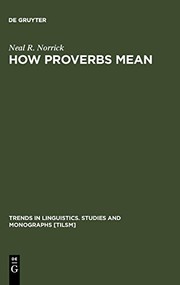 Cover of: Howproverbs mean: semantic studies in English proverbs