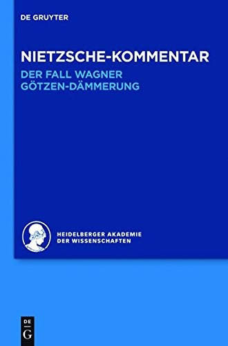 Kommentar Zu Nietzsches: Der Fall Wagner, Gotzen-Dammerung (Historischer Und Kritischer Kommentar Zu Friedrich Nietzsches Werken) (German Edition) by Andreas Urs Sommer