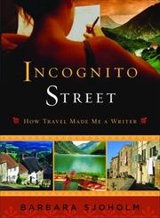 Cover of: Incognito Street: How Travel Made Me a Writer