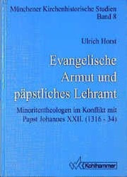 Cover of: Evangelische Armut und päpstliches Lehramt by Ulrich Horst