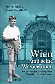 Cover of: Wien Und Seine Wienerinnen: Ein Historischer Streifzug Durch Wien Uber Die Jahrhunderte. Festschrift Fur Karl Vocelka Zum 60. Geburtstag. ... Scheutz Und Vlasta Vales (German Edition)