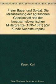 Freier Bauer und Soldat by Karl Kaser