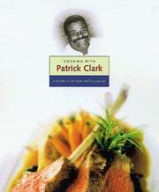 Cover of: Cooking with Patrick Clark by conceived and coordinated by Charlie Trotter.