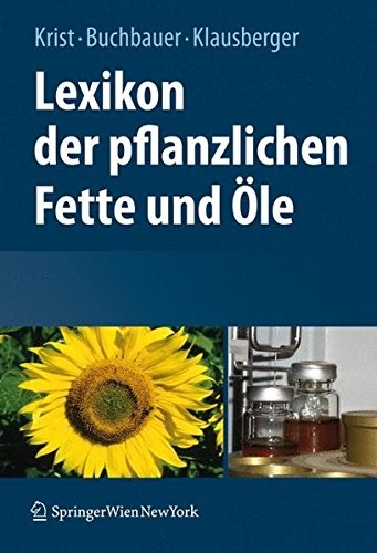 Lexikon der pflanzlichen Fette und Öle (German Edition) by Sabine Krist, Gerhard Buchbauer, Carina Klausberger