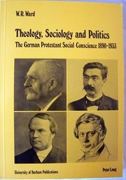 Cover of: Theology, sociology and politics: the German protestant social conscience, 1890-1933