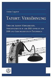 Cover of: Tatort: Versohnung: Uber die Aktion Suehnezeichen Friedensdienste in der BRD sowie in der DDR und Gedenkdienste in Osterreich (German Edition) by Anton Legerer