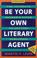 Cover of: Be your own literary agent