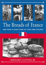 Cover of: The Breads of France: And How to Bake Them in Your Own Kitchen (Culinary Classics & Curios)