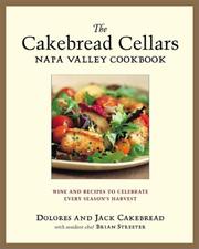 Cover of: The Cakebread Cellars Napa Valley Cookbook: Wine and Recipes to Celebrate Every Season's Harvest
