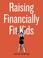 Cover of: Raising Financially Fit Kids