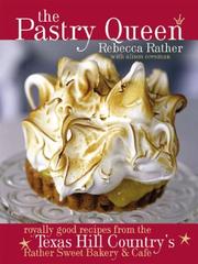 Cover of: The pastry queen: royally good recipes from the Texas hill country's Rather sweet bakery & cafe