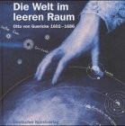 Cover of: Die Welt im leeren Raum: Otto von Guericke 1602-1686