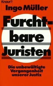 Cover of: Furchtbare Juristen. Die unbewältigte Vergangenheit unserer Justiz.