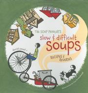 Cover of: The Soup Peddler's Slow & Difficult Soups: Recipes And Reveries