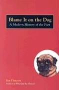 Cover of: Blame It on the Dog: A Modern History of the Fart