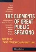 Cover of: The Elements of Great Public Speaking: How to Be Calm, Confident, And Compelling