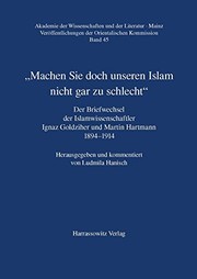 Cover of: Machen Sie doch unseren Islam nicht gar zu schlecht: der Briefwechsel der Islamwissenschaftler Ignaz Goldziher und Martin Hartmann, 1894-1914