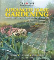 Cover of: Advanced Home Gardening by Miranda Smith, Editors of Creative Homeowner
