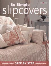 Cover of: So simple slipcovers by Gail Abbott