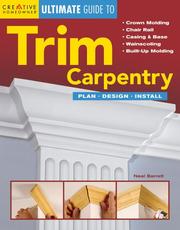 Cover of: The Ultimate Guide to Trim Carpentry: Plan, Design, Install (Ultimate Guide)