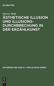 Cover of: Ästhetische Illusion und Illusionsdurchbrechung in der Erzählkunst: Theorie und Geschichte mit Schwerpunkt auf englischem Illusionsstörenden Erzählen