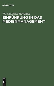 Cover of: Einführung in Das Medienmanagement: Grundlagen, Strategie, Führung, Personal (German Edition) by Thomas Breyer-Mayländer