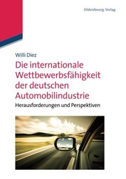 Cover of: Die internationale Wettbewerbsfähigkeit der deutschen Automobilindustrie: Herausforderungen und Perspektiven: Herausforderungen und Perspektiven (German Edition)