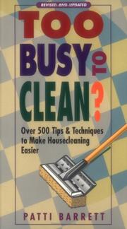 Cover of: Too busy to clean?: over 500 tips & techniques to make housecleaning easier