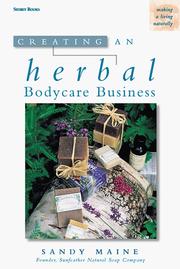 Cover of: Creating an herbal bodycare business by Sandy Maine