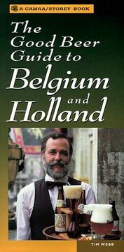 The Good Beer Guide to Belgium and Holland (Camra/Storey Book Series) by Tim Webb