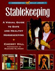 Cover of: Stablekeeping: A Visual Guide to Safe and Healthy Horsekeeping (Horsekeeping Skills.)