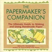 Cover of: The Papermaker's Companion: The Ultimate Guide to Making And Using Handmade Paper