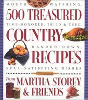 Cover of: 500 Treasured Country Recipes from Martha Storey and Friends : Mouthwatering, Time-Honored, Tried-and-True, Handed-Down, Soul-Satisfying Dishes
