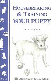 Cover of: Housebreaking and Training Your Puppy (Storey Country Wisdom Bulletin, a-242)